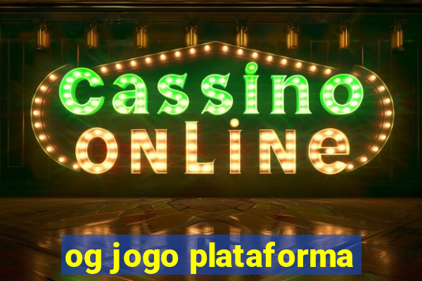 og jogo plataforma